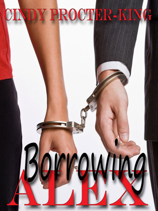 Title details for Borrowing Alex by Cindy Procter-King - Available